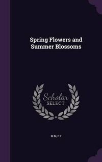 Cover image for Spring Flowers and Summer Blossoms