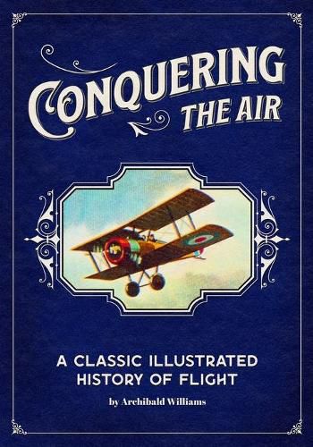 Cover image for Conquering the Air: A Classic Illustrated History of Flight