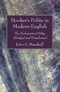 Cover image for Hooker's Polity in Modern English: The Ecclesiastical Polity, Abridged and Paraphrased