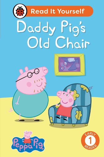 Cover image for Peppa Pig Daddy Pig's Old Chair: Read It Yourself - Level 1 Early Reader