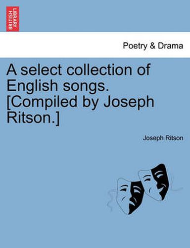 Cover image for A Select Collection of English Songs. [Compiled by Joseph Ritson.]