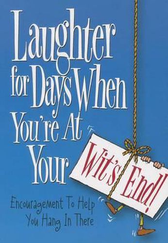 Cover image for Laughter for Days When You're at Your Wit's End: Encouragement to Help You Hang in There