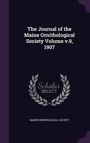 Cover image for The Journal of the Maine Ornithological Society Volume V.9, 1907