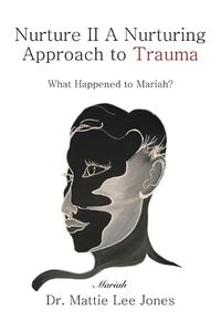 Cover image for Nurture II A Nurturing Approach to Trauma