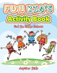 Cover image for Fun Kid's Activity Book -- Find the Hidden Pictures