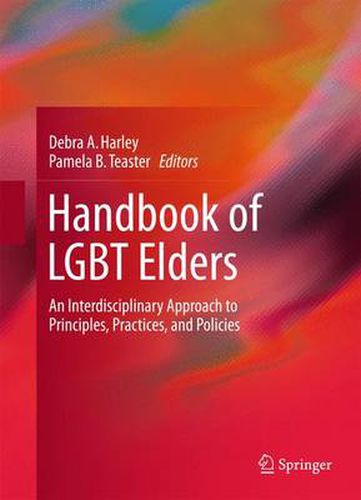 Cover image for Handbook of LGBT Elders: An Interdisciplinary Approach to Principles, Practices, and Policies