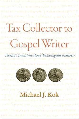 Tax Collector to Gospel Writer: Patristic Traditions about the Evangelist Matthew