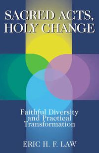 Cover image for Sacred Acts, Holy Change: Faithful Diversity and Practical Transformation