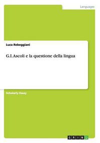 Cover image for G.I. Ascoli e la questione della lingua