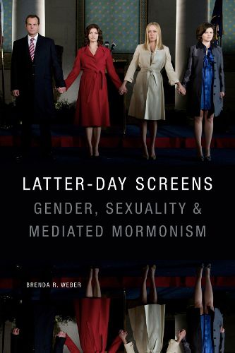 Cover image for Latter-day Screens: Gender, Sexuality, and Mediated Mormonism