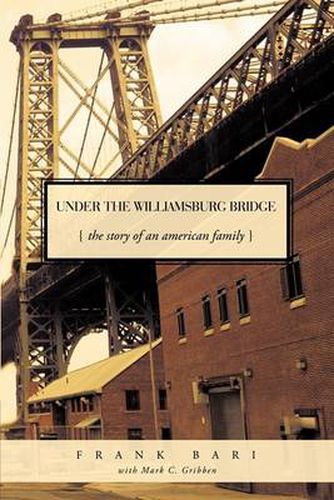 Cover image for Under the Williamsburg Bridge: The Story of an American Family