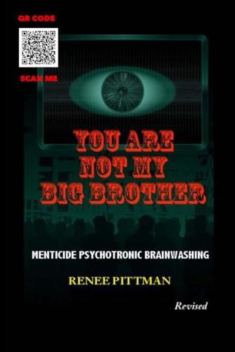 Cover image for You Are Not My Big Brother: Menticide Psychotronic Brainwashing