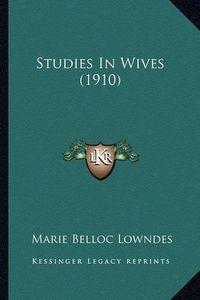 Cover image for Studies in Wives (1910)