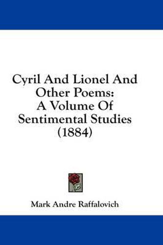 Cover image for Cyril and Lionel and Other Poems: A Volume of Sentimental Studies (1884)