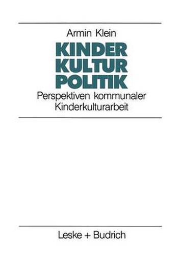 Cover image for Kinder. Kultur. Politik: Perspektiven kommunaler Kinderkulturarbeit