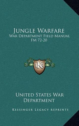 Jungle Warfare: War Department Field Manual FM 72-20