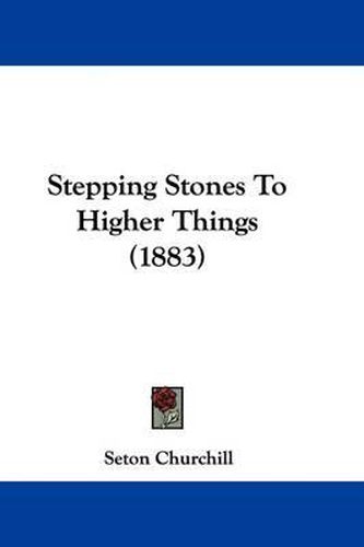 Cover image for Stepping Stones to Higher Things (1883)