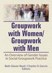 Cover image for Groupwork With Women/Groupwork With Men: An Overview of Gender Issues in Social Groupwork Practice