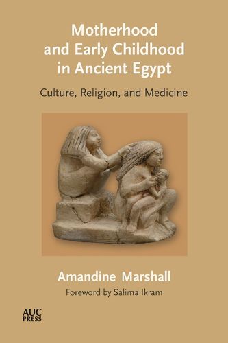 Cover image for Motherhood and Early Childhood in Ancient Egypt