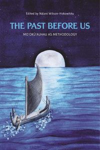 Cover image for The Past Before Us: Mo'oku'auhau as Methodology