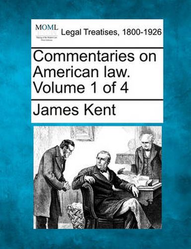 Cover image for Commentaries on American Law. Volume 1 of 4