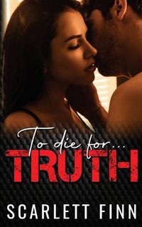 Cover image for To Die for Truth: A Steamy Romantic Suspense Mystery.