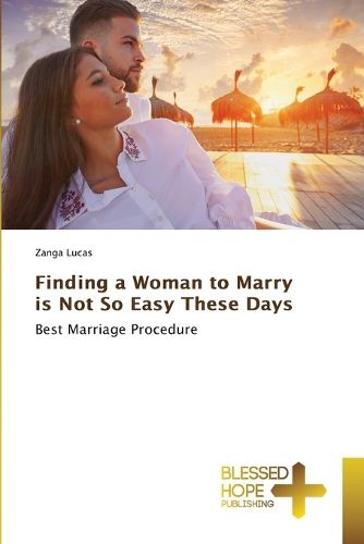 Cover image for Finding a Woman to Marry is Not So Easy These Days