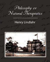 Cover image for Philosophy or Natural Therapeutics - Henry Lindlahr