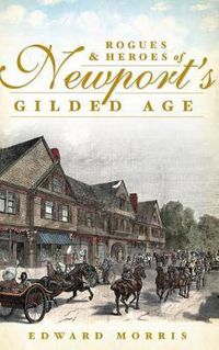 Cover image for Rogues & Heroes of Newport's Gilded Age