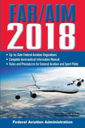 Cover image for FAR/AIM 2018: Up-to-Date FAA Regulations / Aeronautical Information Manual