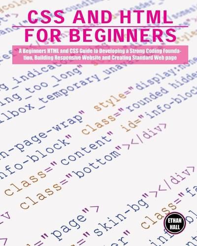 Cover image for CSS and HTML for beginners: A Beginners HTML and CSS Guide to Developing a Strong Coding Foundation, Building Responsive Website and Creating Standard Web page