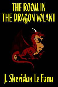 Cover image for The Room in the Dragon Volant by J. Sheridan LeFanu, Fiction, Horror
