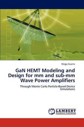 Cover image for Gan Hemt Modeling and Design for MM and Sub-MM Wave Power Amplifiers