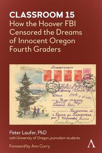 Cover image for Classroom 15: How the Hoover FBI Censored the Dreams of Innocent Oregon Fourth Graders