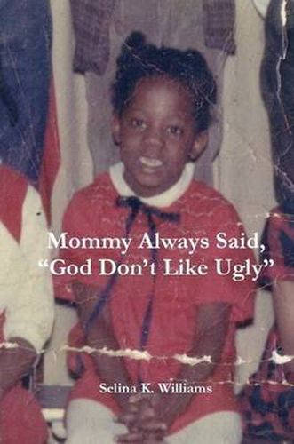 Cover image for Mommy Always Said,  God Don't Like Ugly