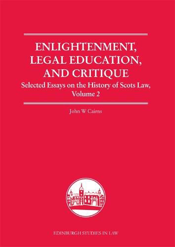 Cover image for Enlightenment, Legal Education, and Critique: Selected Essays on the History of Scots Law, Volume 2