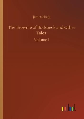 Cover image for The Brownie of Bodsbeck and Other Tales: Volume 1