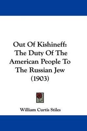 Cover image for Out of Kishineff: The Duty of the American People to the Russian Jew (1903)