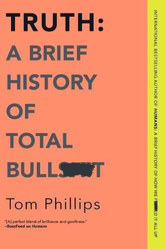 Cover image for Truth: A Brief History of Total Bullsh*t