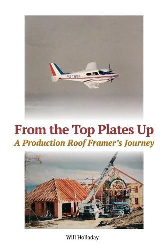 Cover image for From the Top Plates Up: A production roof framer's journey