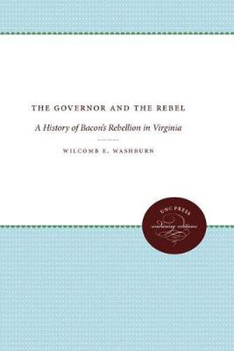 Cover image for The Governor and the Rebel: A History of Bacon's Rebellion in Virginia