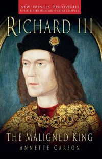 Cover image for Richard III: The Maligned King