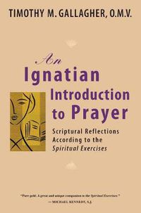 Cover image for Ignatian Introduction to Prayer: Scriptural Reflections According to the Spiritual Exercises