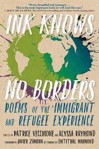 Cover image for Ink Knows No Borders: Poems of the Immigrant and Refugee Experience