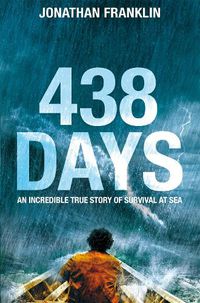 Cover image for 438 Days: An Extraordinary True Story of Survival at Sea