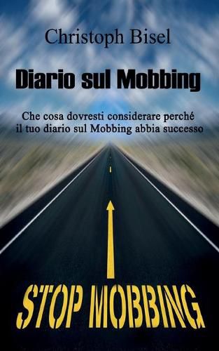 Cover image for Diario sul Mobbing: Che cosa dovresti considerare perche il tuo diario sul Mobbing abbia successo.