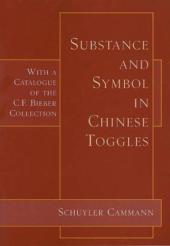 Cover image for Substance and Symbol in Chinese Toggles: With a Catalogue of the C. F. Bieber Collection