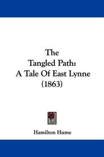 Cover image for The Tangled Path: A Tale Of East Lynne (1863)