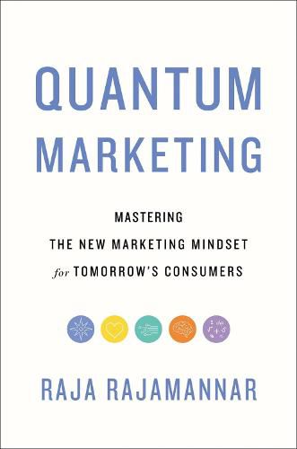 Cover image for Quantum Marketing: Mastering the New Marketing Mindset for Tomorrow's Consumers