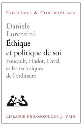 Cover image for Ethique Et Politique de Soi: Foucault, Hadot, Cavell Et Les Techniques de l'Ordinaire
